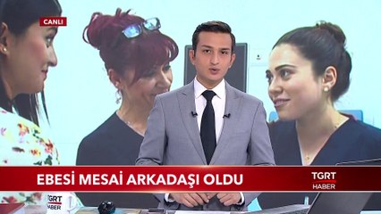 Ebesi Mesai Arkadaşı Oldu