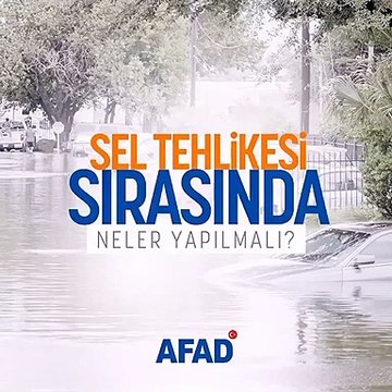 Sel anında neler yapılmalı?