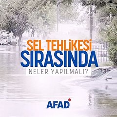 Sel anında neler yapılmalı?