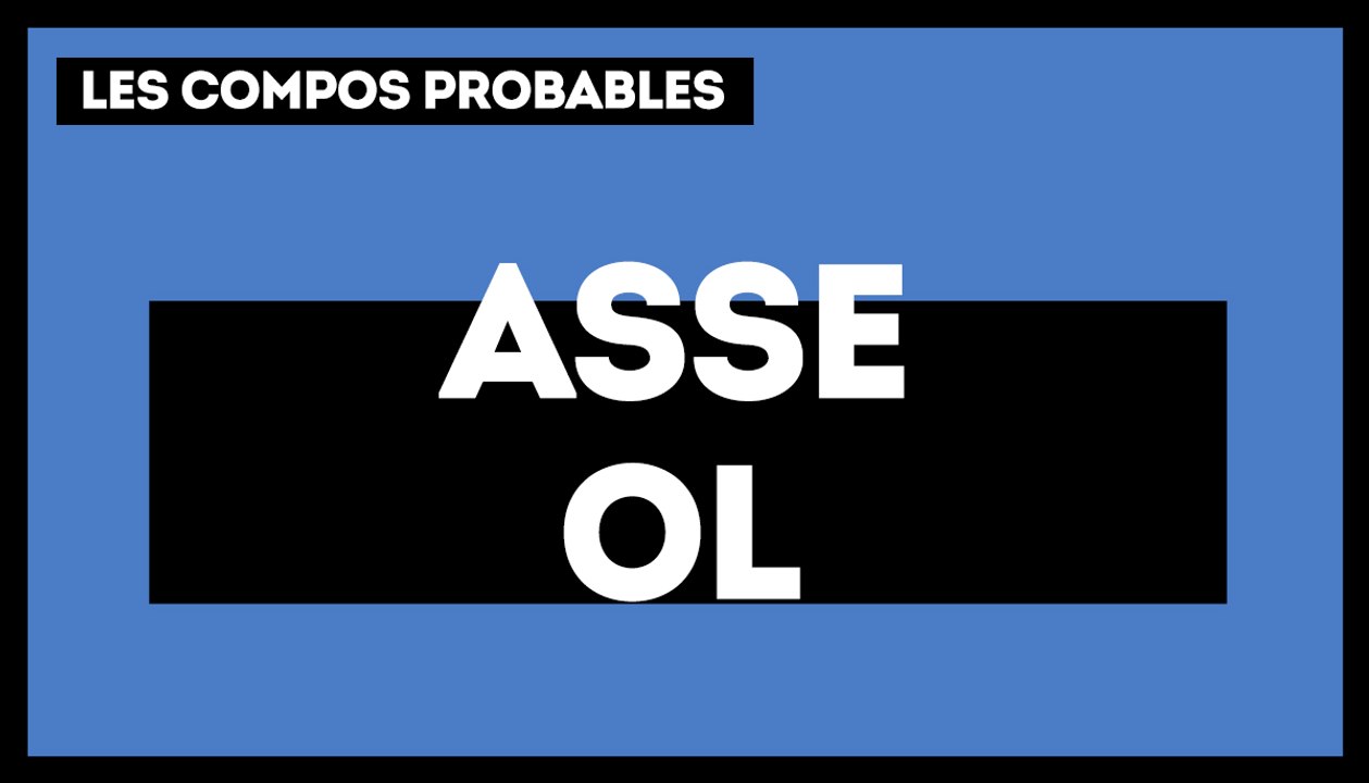 ASSE-OL : les compos probables