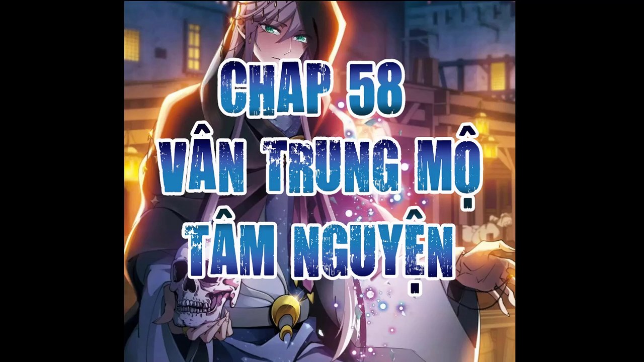 Cận chiến pháp sư -chap 58- VÂN TRUNG MỘ TÂM NGUYỆN