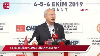 Kılıçdaroğlu:  'Damat güven vermiyor'