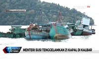 Menteri Susi Tenggelamkan 21 Kapal di Kalimantan Barat, Jadi yang Terakhir?