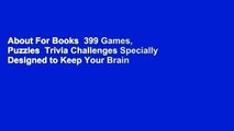 About For Books  399 Games, Puzzles  Trivia Challenges Specially Designed to Keep Your Brain
