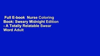 Full E-book  Nurse Coloring Book: Sweary Midnight Edition - A Totally Relatable Swear Word Adult