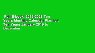 Full E-book  2019-2028 Ten Years Monthly Calendar Planner: Ten Years January 2019 to December