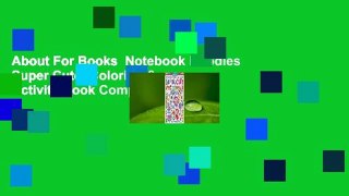 About For Books  Notebook Doodles Super Cute: Coloring & Activity Book Complete