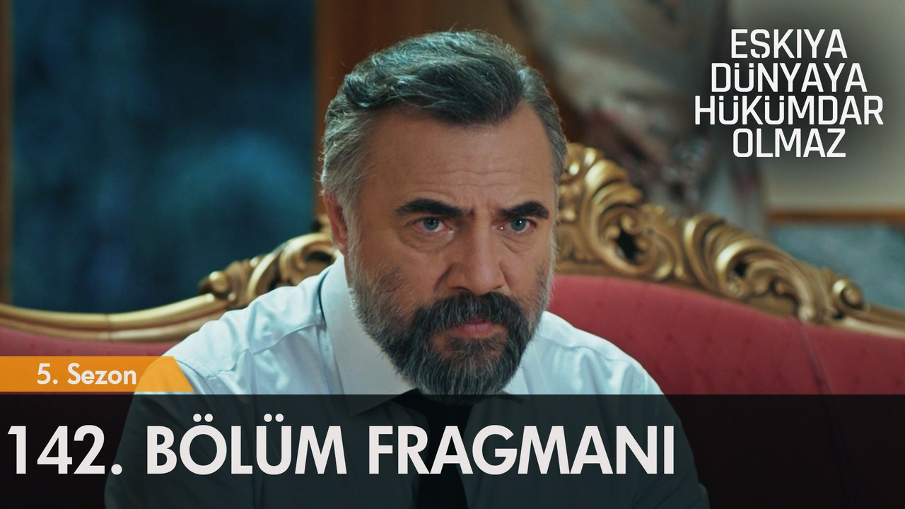 Eşkıya Dünyaya Hükümdar Olmaz 142. Bölüm Fragmanı