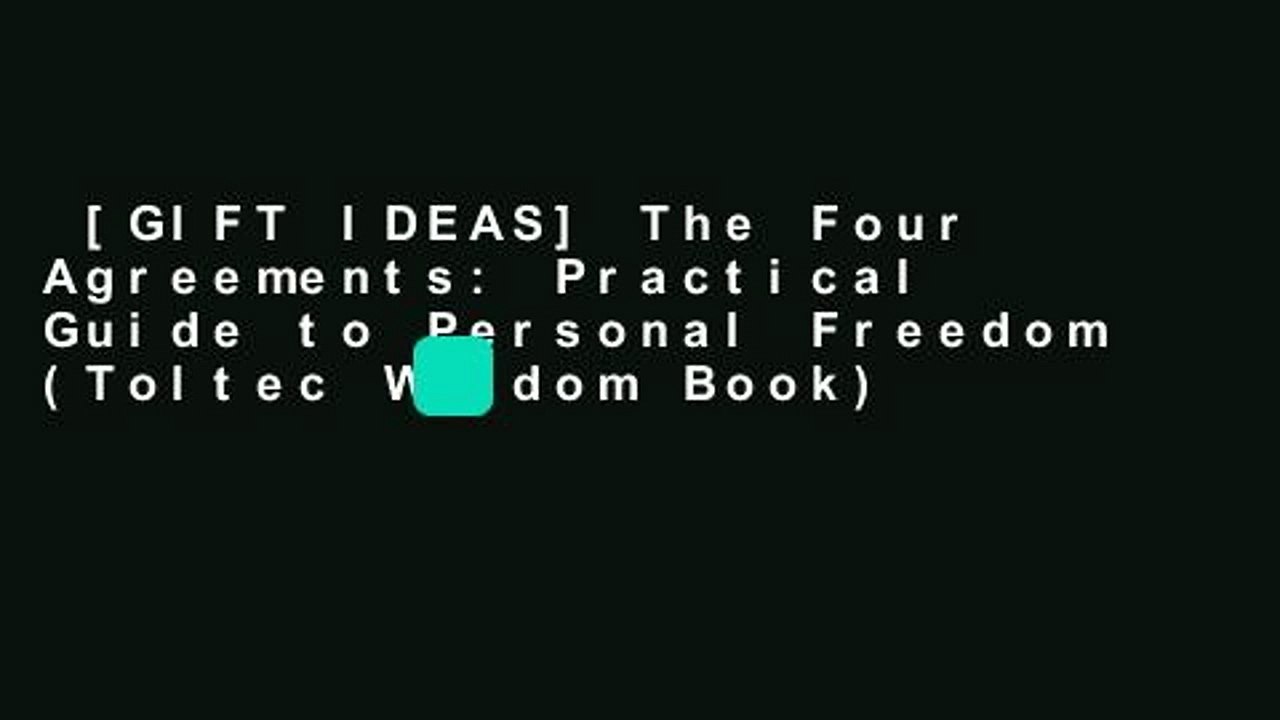 [GIFT IDEAS] The Four Agreements: Practical Guide to Personal Freedom (Toltec Wisdom Book)