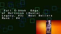 Full E-book  Edge of Darkness (Hunter Legacy, #3)  Best Sellers Rank : #4