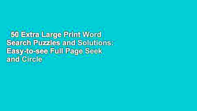 50 Extra Large Print Word Search Puzzles and Solutions: Easy-to-see Full Page Seek and Circle