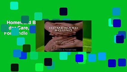 Homeward Bound: Modern Families, Elder Care, and Loss  For Kindle