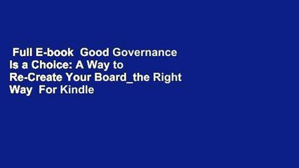 Full E-book  Good Governance Is a Choice: A Way to Re-Create Your Board_the Right Way  For Kindle