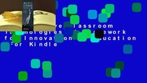 Disruptive Classroom Technologies: A Framework for Innovation in Education  For Kindle