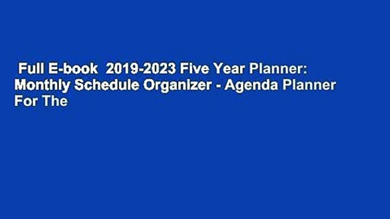 Full E-book  2019-2023 Five Year Planner: Monthly Schedule Organizer - Agenda Planner For The