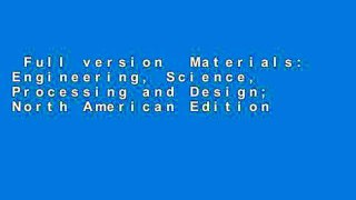 Full version  Materials: Engineering, Science, Processing and Design; North American Edition