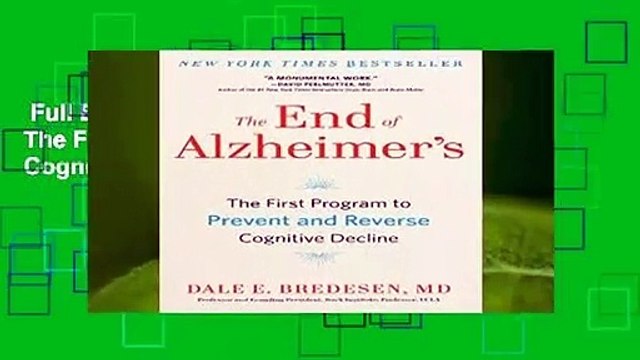 Full E-book The End of Alzheimer s: The First Program to Prevent and Reverse Cognitive Decline