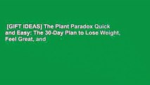 [GIFT IDEAS] The Plant Paradox Quick and Easy: The 30-Day Plan to Lose Weight, Feel Great, and