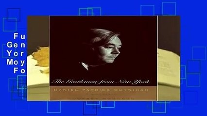 Full version  The Gentleman from New York: Daniel Patrick Moynihan : a Biography  For Kindle