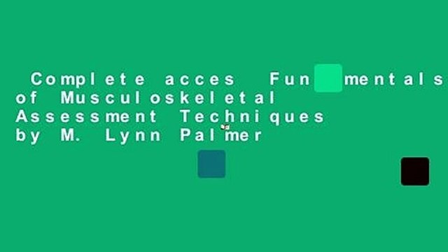 Complete acces Fundamentals of Musculoskeletal Assessment Techniques by M. Lynn Palmer