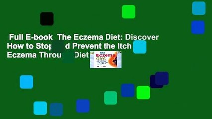 Full E-book  The Eczema Diet: Discover How to Stop and Prevent the Itch of Eczema Through Diet
