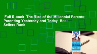 Full E-book  The Rise of the Millennial Parents: Parenting Yesterday and Today  Best Sellers Rank