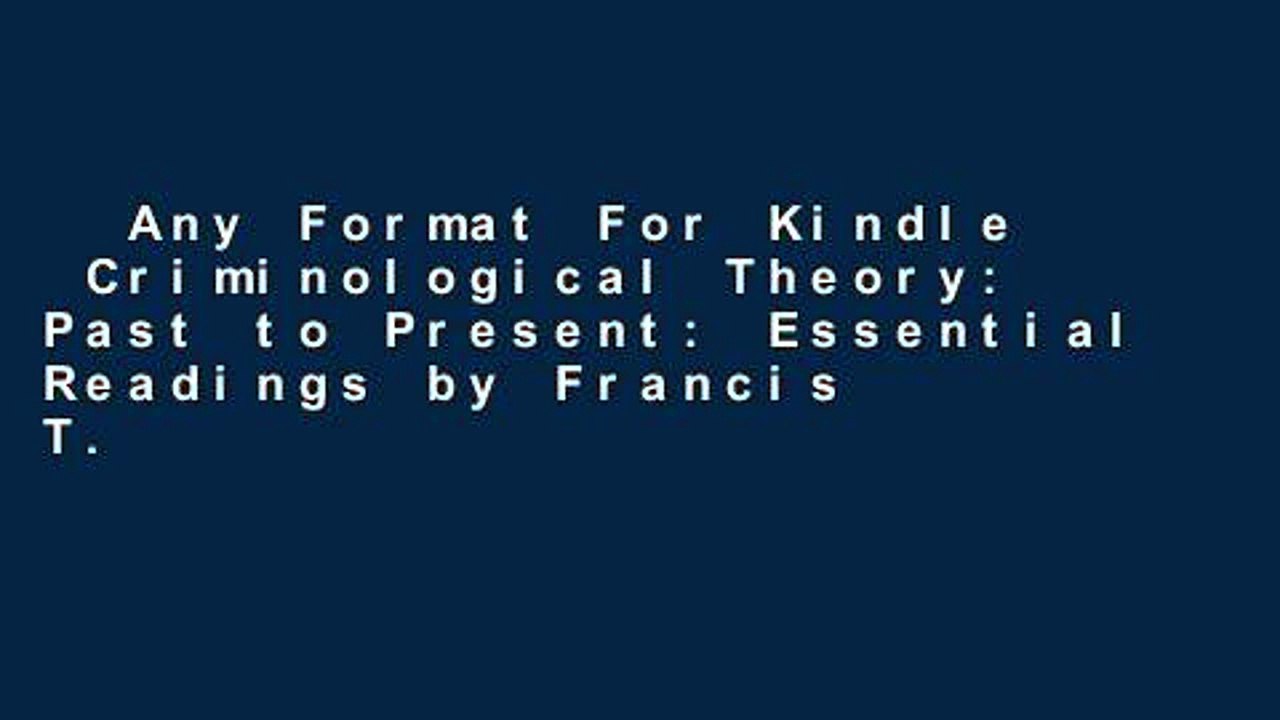 Any Format For Kindle  Criminological Theory: Past to Present: Essential Readings by Francis T.