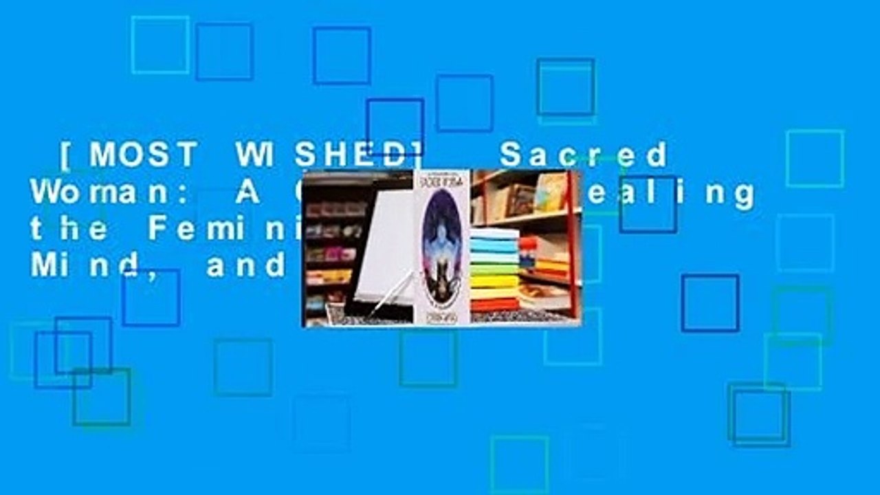 [MOST WISHED]  Sacred Woman: A Guide to Healing the Feminine Body, Mind, and Spirit