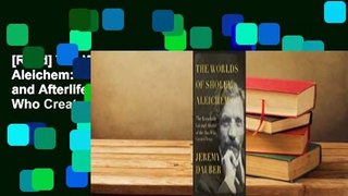 [Read] The Worlds of Sholem Aleichem: The Remarkable Life and Afterlife of the Man Who Created