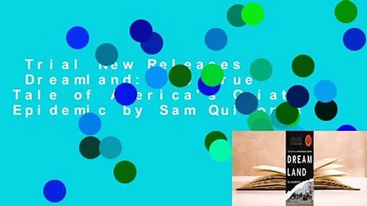 Trial New Releases  Dreamland: The True Tale of America's Opiate Epidemic by Sam Quinones