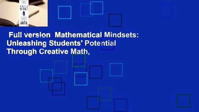 Full version Mathematical Mindsets: Unleashing Students' Potential Through Creative Math,