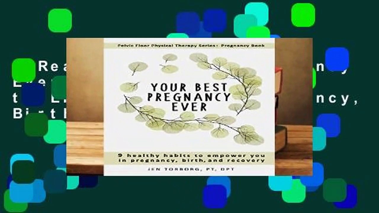 [Read] Your Best Pregnancy Ever: 9 Healthy Habits to Empower You in Pregnancy, Birth, and