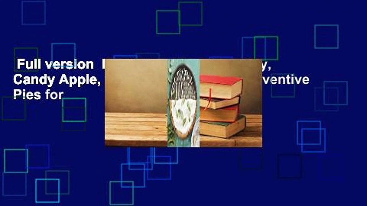 Full version  First Prize Pies: Shoo-Fly, Candy Apple, and Other Deliciously Inventive Pies for