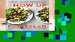 [Read] Show Up for Salad: 100 More Recipes for Salads, Dressings, and All the Fixins You Don t