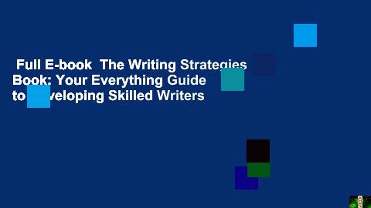 Full E-book  The Writing Strategies Book: Your Everything Guide to Developing Skilled Writers