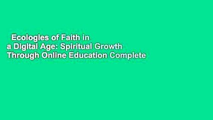 Ecologies of Faith in a Digital Age: Spiritual Growth Through Online Education Complete