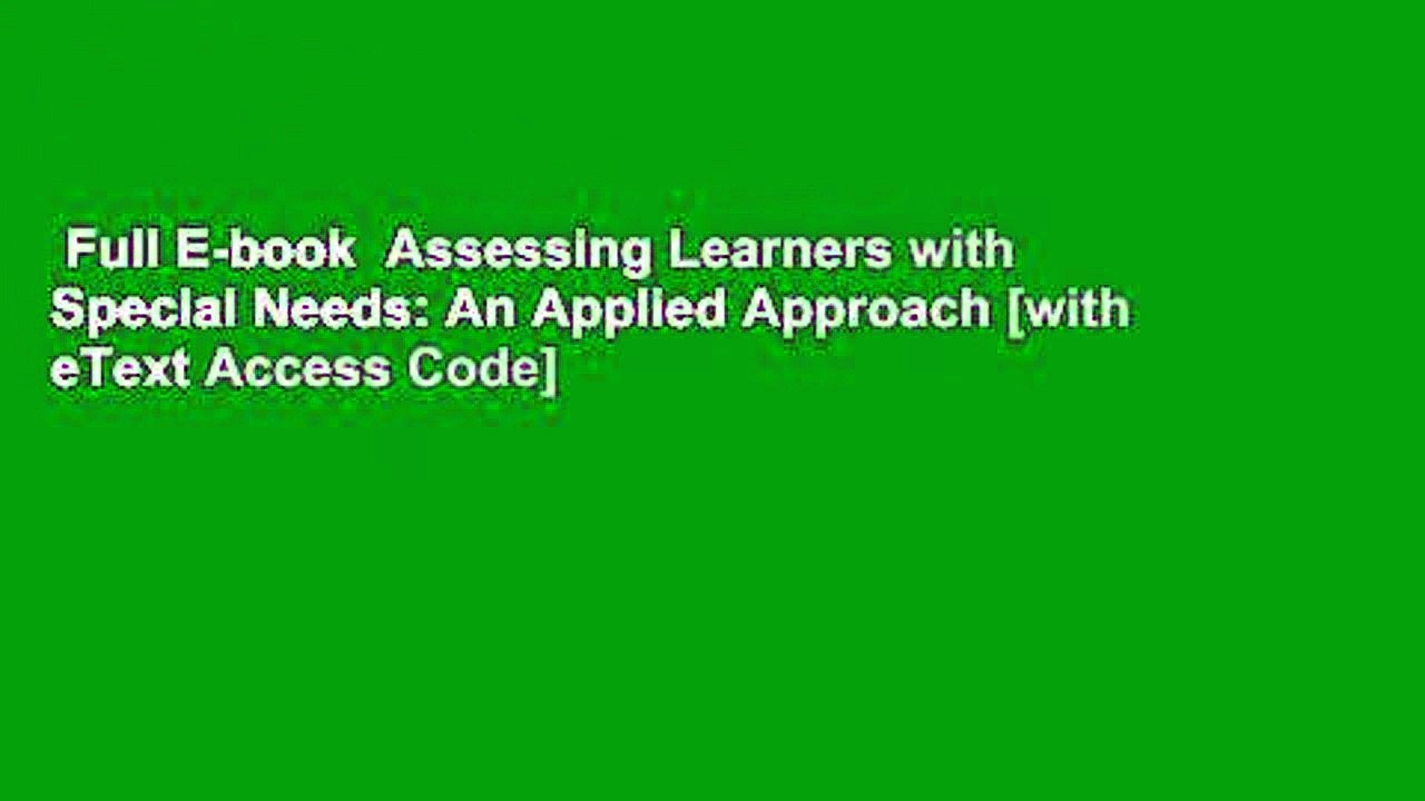 Full E-book  Assessing Learners with Special Needs: An Applied Approach [with eText Access Code]