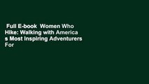 Full E-book  Women Who Hike: Walking with America s Most Inspiring Adventurers  For Free