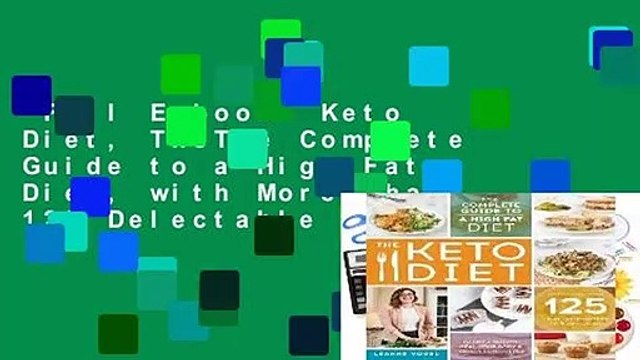 Full E-book Keto Diet, TheThe Complete Guide to a High-Fat Diet, with More Than 125 Delectable