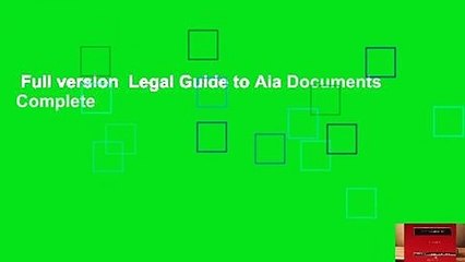 Full version  Legal Guide to Aia Documents Complete