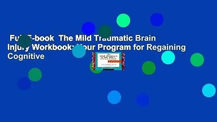 Full E-book  The Mild Traumatic Brain Injury Workbook: Your Program for Regaining Cognitive