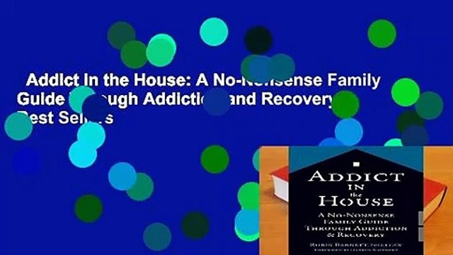 Addict in the House: A No-Nonsense Family Guide Through Addiction and Recovery Best Sellers