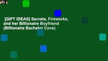 [GIFT IDEAS] Secrets, Fireworks, and her Billionaire Boyfriend (Billionaire Bachelor Cove)