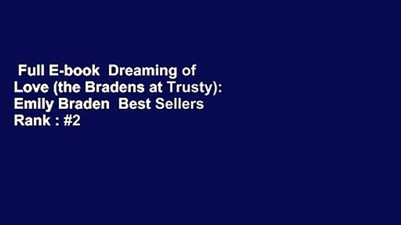 Full E-book  Dreaming of Love (the Bradens at Trusty): Emily Braden  Best Sellers Rank : #2