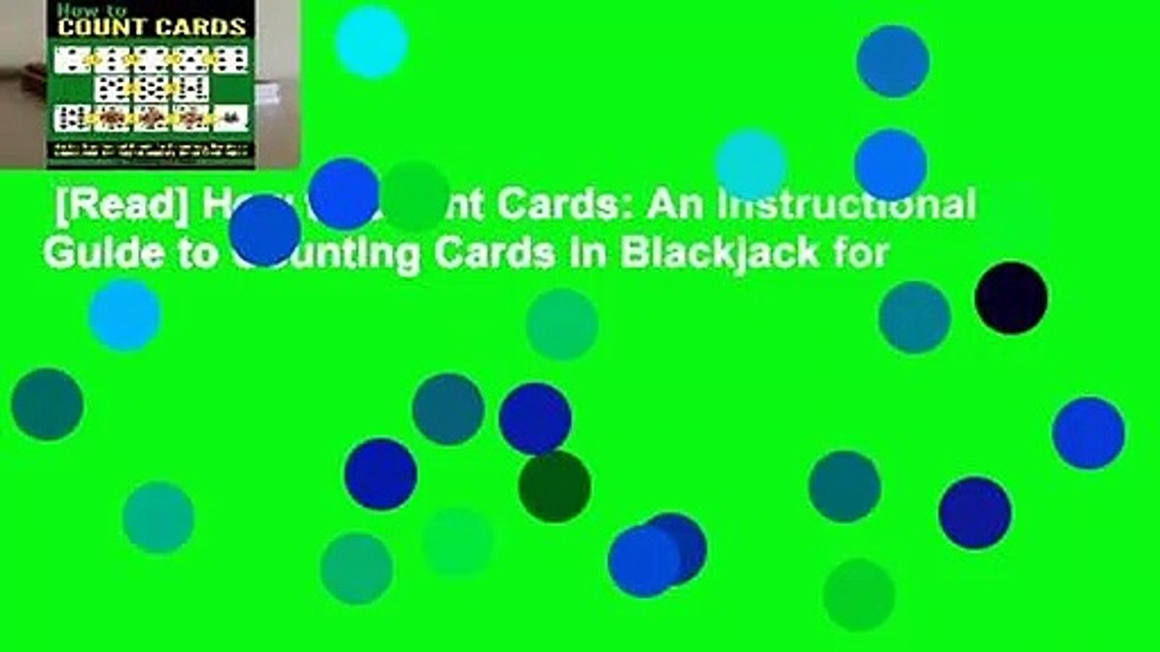 [Read] How to Count Cards: An Instructional Guide to Counting Cards in Blackjack for