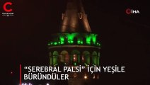 İstanbul’un simgeleri “Serebral Palsi” için yeşile büründü