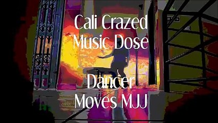 Cali Crazed - Music Dose | Dancer Moves MJJ
