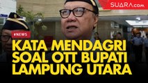 Bupati Lampung Utara Kena OTT KPK, Mendagri: Ingat, Saling Jaga