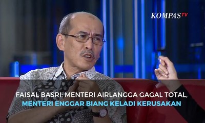 Faisal Basri Kritik Kinerja Menteri Airlangga dan Enggar dalam Pemerintahan Jokowi-Jusuf Kalla