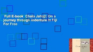 Full E-book  Chalo Jahaji: On a journey through indenture in Fiji  For Free